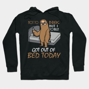 Funny Sloth T shirt Totally Got Out Of Bed Today Hoodie